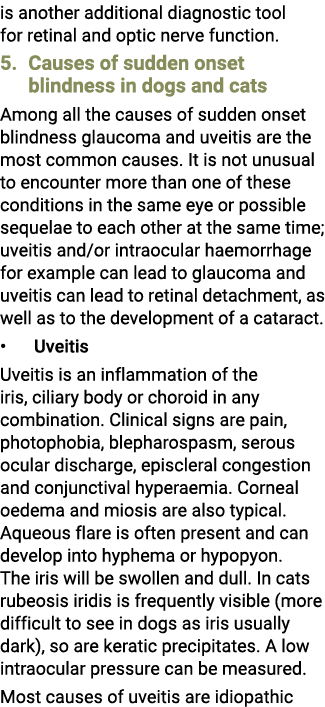 is another additional diagnostic tool for retinal and optic nerve function. 5. Causes of sudden onset blindness in do...