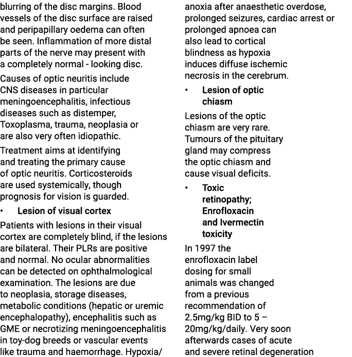 blurring of the disc margins. Blood vessels of the disc surface are raised and peripapillary oedema can often be seen...