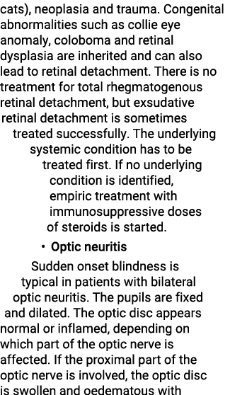 cats), neoplasia and trauma. Congenital abnormalities such as collie eye anomaly, coloboma and retinal dysplasia are ...