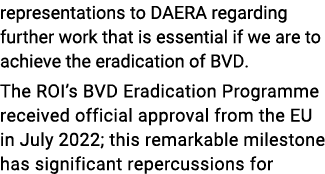 representations to DAERA regarding further work that is essential if we are to achieve the eradication of BVD. The RO...