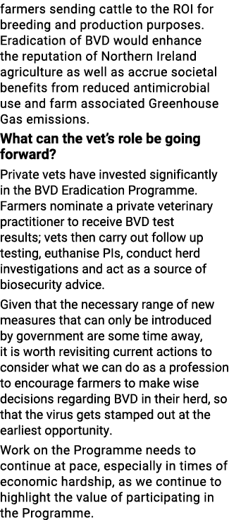 farmers sending cattle to the ROI for breeding and production purposes. Eradication of BVD would enhance the reputati...