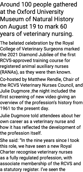 Around 100 people gathered at the Oxford University Museum of Natural History on August 19 to mark 60 years of veteri...