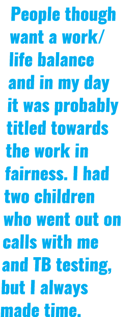 People though want a work/life balance and in my day it was probably titled towards the work in fairness. I had two c...