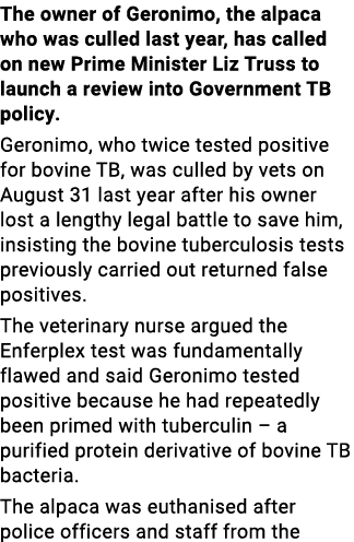 The owner of Geronimo, the alpaca who was culled last year, has called on new Prime Minister Liz Truss to launch a re...