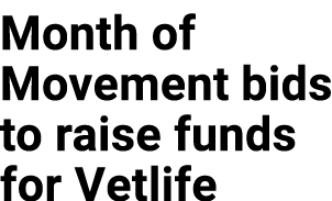 Month of Movement bids to raise funds for Vetlife