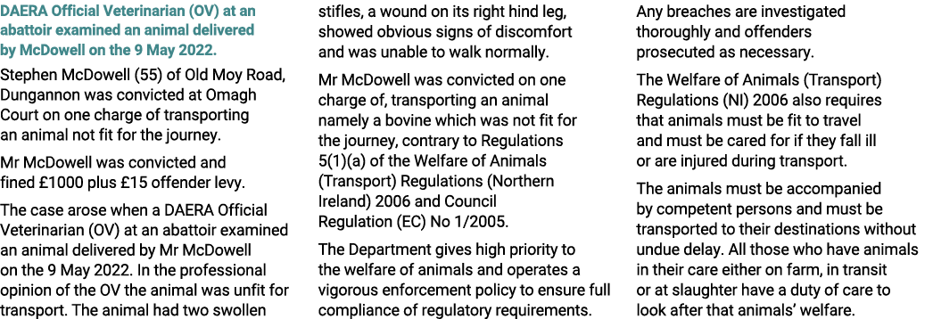 DAERA Official Veterinarian (OV) at an abattoir examined an animal delivered by McDowell on the 9 May 2022. Stephen M...