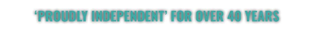 ‘Proudly Independent’ for over 40 years