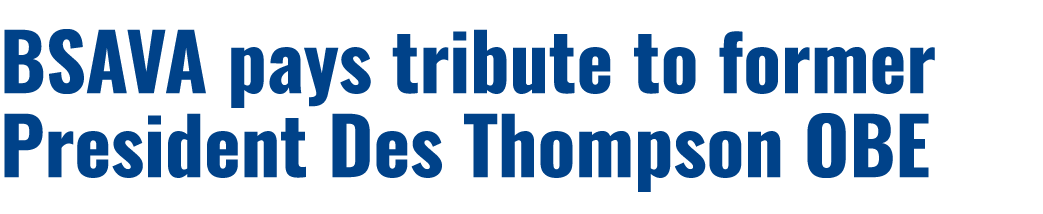 BSAVA pays tribute to former President Des Thompson OBE
