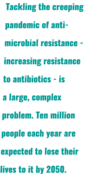 Tackling the creeping pandemic of anti microbial resistance increasing resistance to antibiotics is a large, complex ...