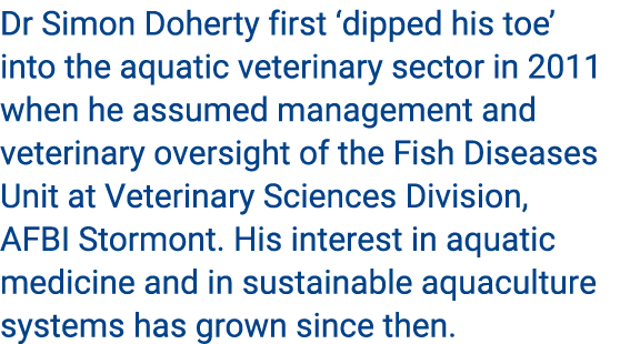 Dr Simon Doherty first ‘dipped his toe’ into the aquatic veterinary sector in 2011 when he assumed management and vet...