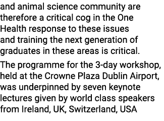 and animal science community are therefore a critical cog in the One Health response to these issues and training the...