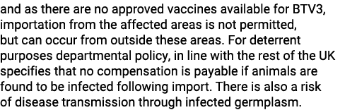 and as there are no approved vaccines available for BTV3, importation from the affected areas is not permitted, but c...