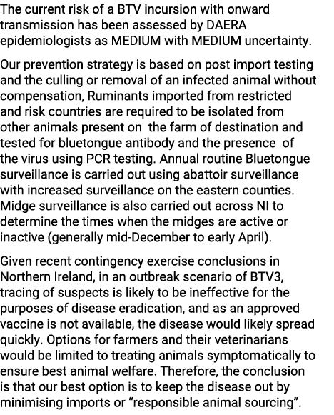 The current risk of a BTV incursion with onward transmission has been assessed by DAERA epidemiologists as MEDIUM wit...