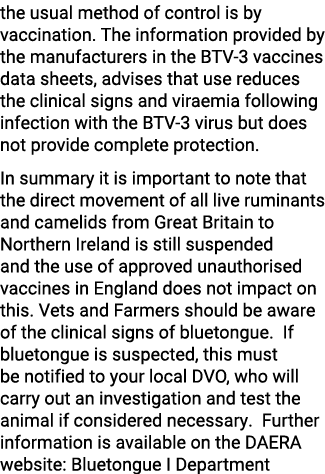 the usual method of control is by vaccination. The information provided by the manufacturers in the BTV 3 vaccines da...