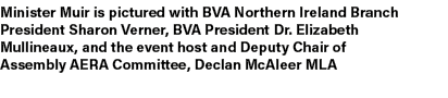 Minister Muir is pictured with BVA Northern Ireland Branch President Sharon Verner, BVA President Dr. Elizabeth Mulli...