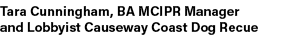 Tara Cunningham, BA MCIPR Manager and Lobbyist Causeway Coast Dog Recue