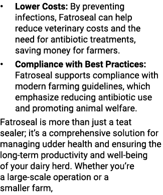 • Lower Costs: By preventing infections, Fatroseal can help reduce veterinary costs and the need for antibiotic treat...