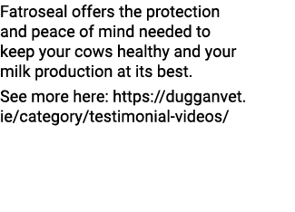 Fatroseal offers the protection and peace of mind needed to keep your cows healthy and your milk production at its be...