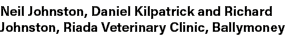 Neil Johnston, Daniel Kilpatrick and Richard Johnston, Riada Veterinary Clinic, Ballymoney 