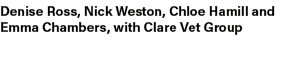 Denise Ross, Nick Weston, Chloe Hamill and Emma Chambers, with Clare Vet Group 