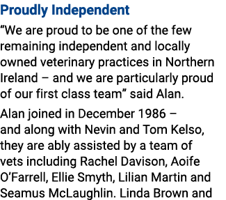 Proudly Independent “We are proud to be one of the few remaining independent and locally owned veterinary practices i...