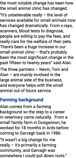 the most notable change has been how the small animal clinic has changed. “It’s unbelievable really – the level of se...