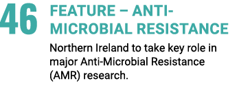 46 Feature – Anti Microbial Resistance Northern Ireland to take key role in major Anti Microbial Resistance (AMR) res...