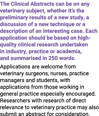 The Clinical Abstracts can be on any veterinary subject, whether it’s the preliminary results of a new study, a discu...