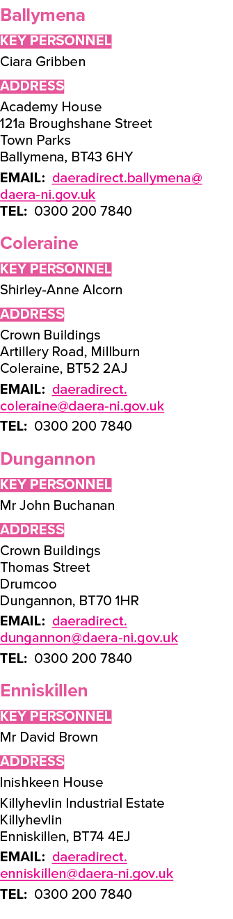 Ballymena Key Personnel Ciara Gribben ADDRESS Academy House 121a Broughshane Street Town Parks Ballymena, BT43 6HY EM...