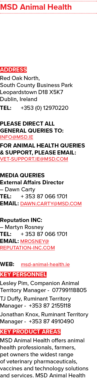 MSD Animal Health ADDRESS Red Oak North, South County Business Park Leopardstown D18 X5K7 Dublin, Ireland TEL: +353 (...