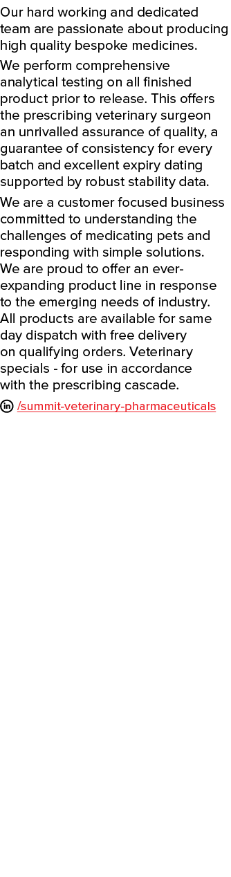 Our hard working and dedicated team are passionate about producing high quality bespoke medicines. We perform compreh...