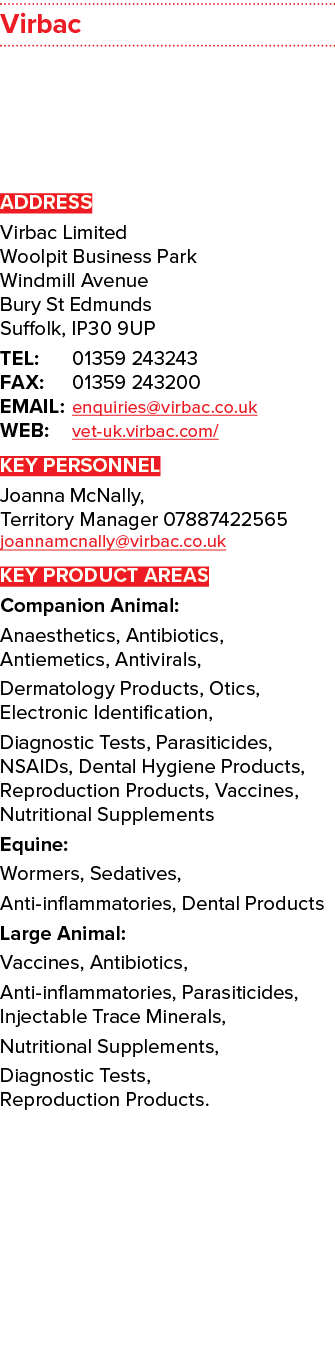 Virbac ADDRESS Virbac Limited Woolpit Business Park Windmill Avenue Bury St Edmunds Suffolk, IP30 9UP TEL: 01359 2432...