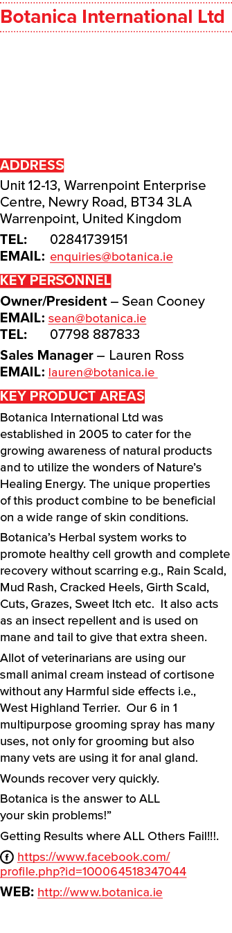 Botanica International Ltd ADDRESS Unit 12 13, Warrenpoint Enterprise Centre, Newry Road, BT34 3LA Warrenpoint, Unite...