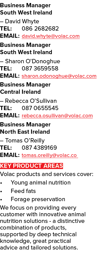 Business Manager South West Ireland – David Whyte TEL: 086 2682682 EMAIL: david.whyte@volac.com Business Manager Sout...