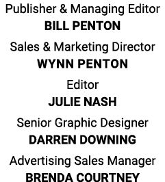 Publisher & Managing Editor BILL PENTON Sales & Marketing Director Wynn penton Editor JULIE NASH Senior Graphic Desig...