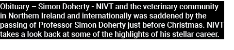 Obituary – Simon Doherty NIVT and the veterinary community in Northern Ireland and internationally was saddened by th...