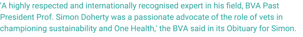'A highly respected and internationally recognised expert in his field, BVA Past President Prof. Simon Doherty was a ...