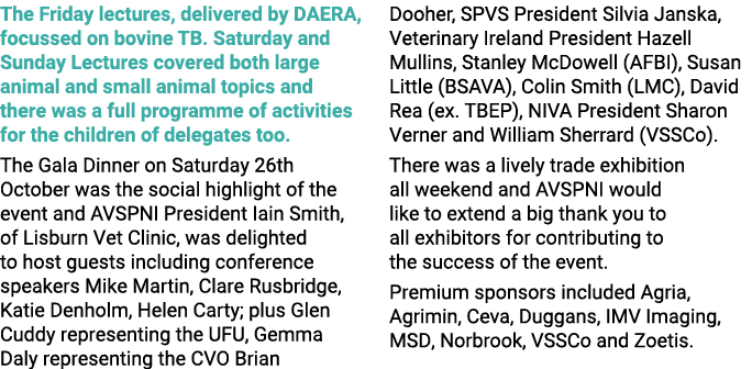 The Friday lectures, delivered by DAERA, focussed on bovine TB. Saturday and Sunday Lectures covered both large anima...