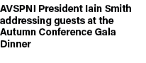 AVSPNI President Iain Smith addressing guests at the Autumn Conference Gala Dinner