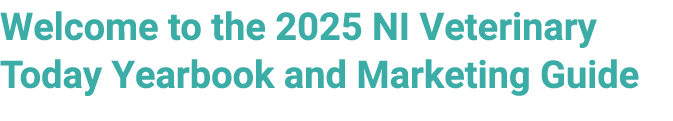 Welcome to the 2025 NI Veterinary Today Yearbook and Marketing Guide