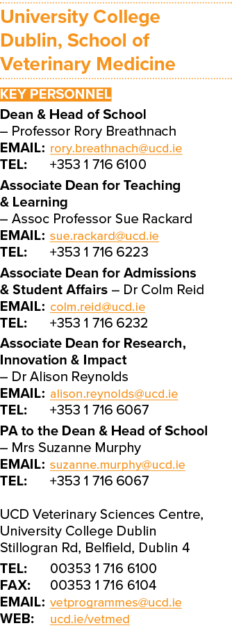 University College Dublin, School of Veterinary Medicine Key Personnel Dean & Head of School – Professor Rory Breathn...