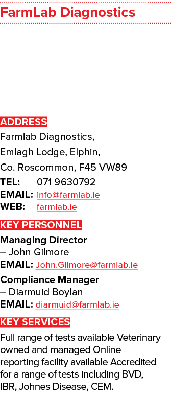 FarmLab Diagnostics ADDRESS Farmlab Diagnostics, Emlagh Lodge, Elphin, Co. Roscommon, F45 VW89 TEL: 071 9630792 Email...