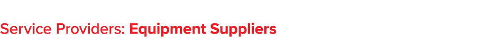 Service Providers: Equipment Suppliers