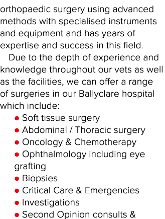 orthopaedic surgery using advanced methods with specialised instruments and equipment and has years of expertise and    