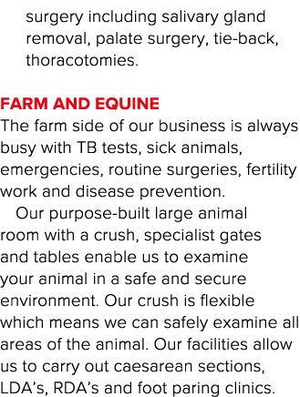 surgery including salivary gland removal, palate surgery, tie-back, thoracotomies   Farm and equine The farm side of    