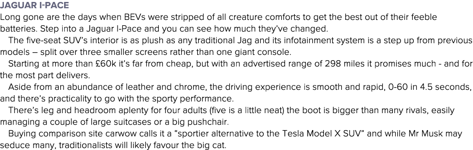 Jaguar I-Pace Long gone are the days when BEVs were stripped of all creature comforts to get the best out of their fe   