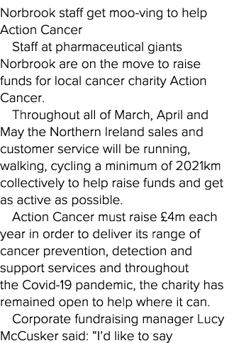 Norbrook staff get moo-ving to help Action Cancer Staff at pharmaceutical giants Norbrook are on the move to raise fu   