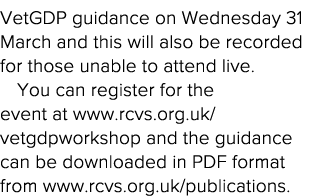 VetGDP guidance on Wednesday 31 March and this will also be recorded for those unable to attend live  You can registe   