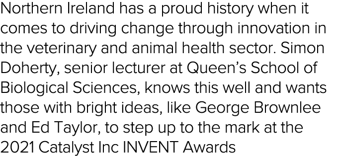 Northern Ireland has a proud history when it comes to driving change through innovation in the veterinary and animal    