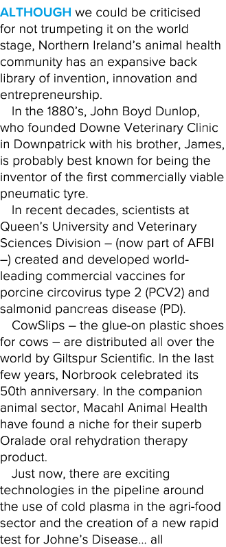 Although we could be criticised for not trumpeting it on the world stage, Northern Ireland s animal health community    